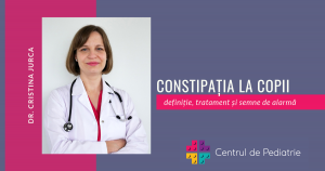 Dr. Cristina Jurca - Constipatia la copii